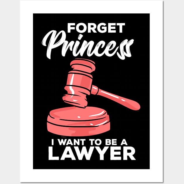 Forget Princess I Want To Be A Lawyer Wall Art by maxdax